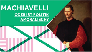 Philosophisches Gespräch: Machiavelli - oder ist Politik amoralisch? (Vorschaubild zum Video)