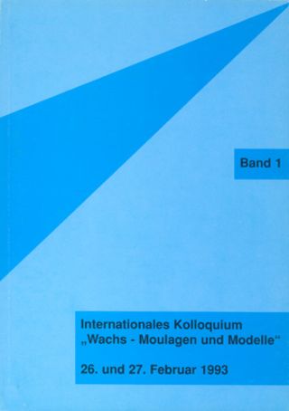 Eine blaue Fläche. Unten recht steht in einem Rechteck in dunklerem Blau: Internationales Kolloquium Wachs - Moulagen und Modelle, 26. und 27. Februar 1993.